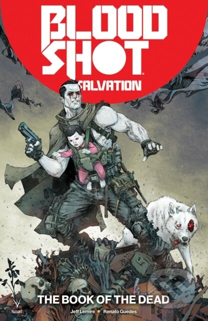 Kniha: Bloodshot Salvation Volume 2: The Book of the Dead (Jeff Lemire). , 2018