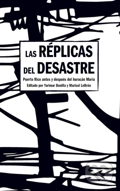 Kniha: Aftershocks of Disaster (Marisol LeBrn a Yarimar Bonilla). Haymarket Books, 2021