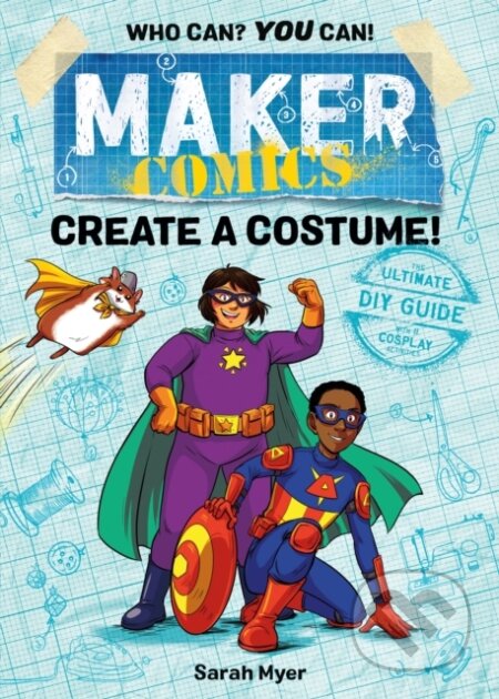 Kniha: Maker Comics: Create a Costume! (Sarah Myer). First Second, 2019