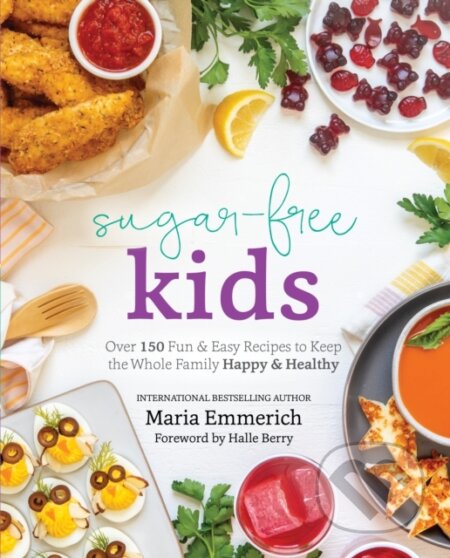 Kniha: Sugar-Free Kids (Maria Emmerich). , 2021