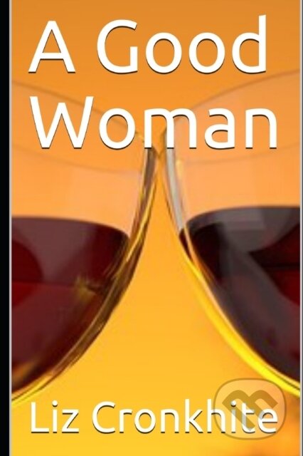 Kniha: A Good Woman (Liz Cronkhite). Independently Published, 2018