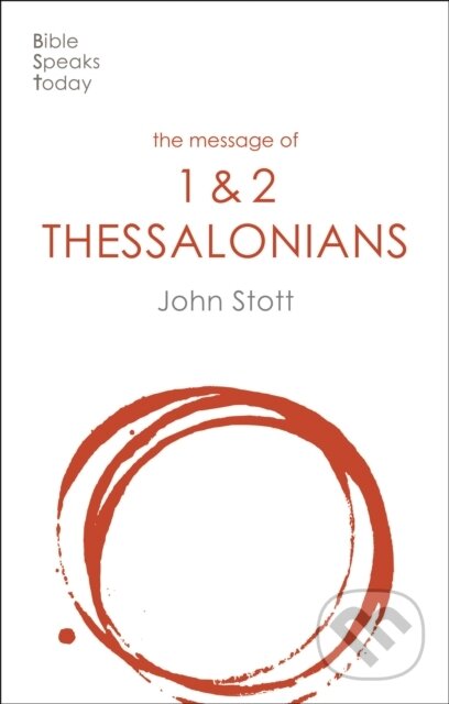 Kniha: The Message of 1 and 2 Thessalonians (John Stott). Inter-Varsity, 2021