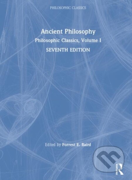 Kniha: Philosophic Classics: Ancient Philosophy, Volume I (Forrest E. Baird). Routledge, 2019