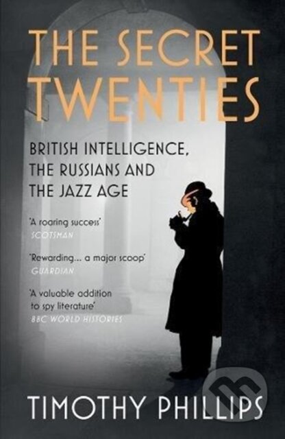 Kniha: The Secret Twenties (Timothy Phillips). Granta Books, 2018