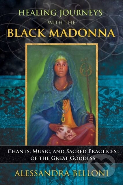 Kniha: Healing Journeys with the Black Madonna (Alessandra Belloni). Bear and Company, 2019