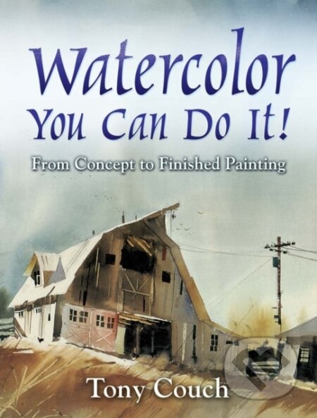 Kniha: Watercolor: You Can Do It! (Tony Couch). Dover Publications, 2019