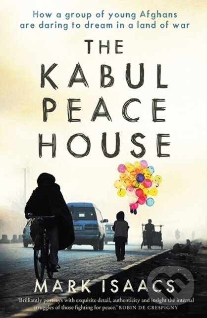Kniha: The Kabul Peace House (Mark Isaacs). Hardie Grant, 2019