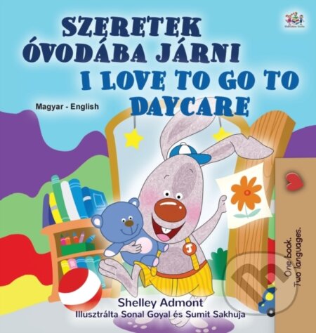 Kniha: I Love to Go to Daycare (Hungarian English Bilingual Children's Book) (Kidkiddos Books a Shelley Admont). Kidkiddos, 2020