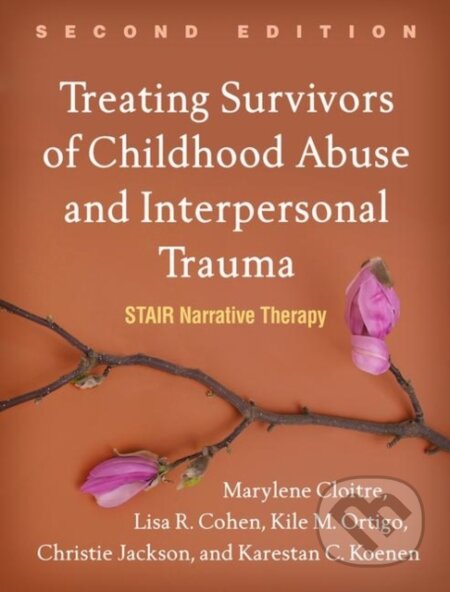 Kniha: Treating Survivors of Childhood Abuse and Interpersonal Trauma, Second Edition (Christie Jackson, Marylene Cloitre, Lisa R. Cohen, Kile M. Ortigo a Karestan C. Koenen). Guilford Press, 2020