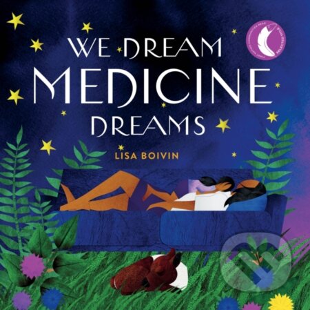 Kniha: We Dream Medicine Dreams (Lisa Boivin). , 2021