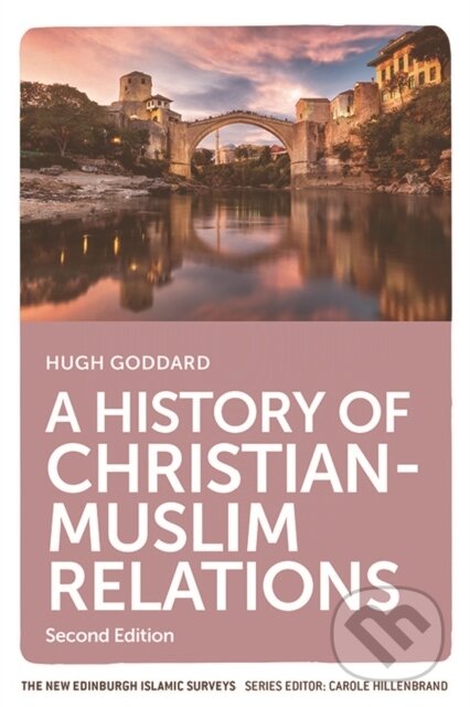 Kniha: A History of Christian-Muslim Relations (Goddard Hugh). Edinburgh University Press, 2020