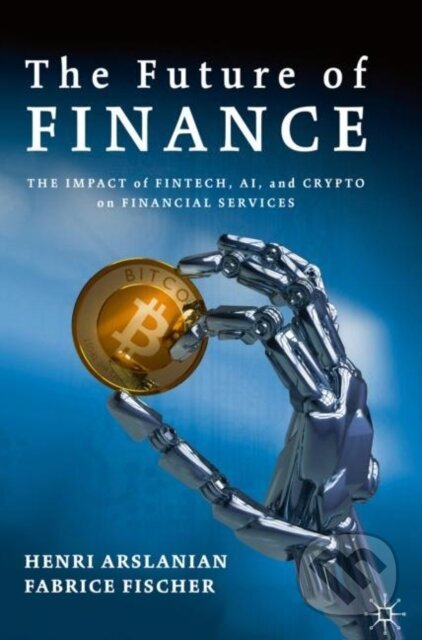 Kniha: The Future of Finance (Fabrice Fischer a Henri Arslanian). Springer Nature Switzerland, 2019