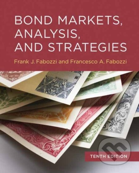 Kniha: Bond Markets, Analysis, and Strategies, tenth edition (Francesco A. Fabozzi a Frank J. Fabozzi). MIT Press, 2021