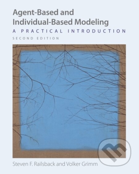 Kniha: Agent-Based and Individual-Based Modeling (Steven F. Railsback a Volker Grimm). Princeton University Press, 2019