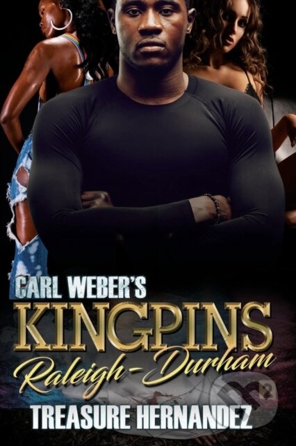 Kniha: Carl Weber's Kingpins: Raleigh-Durham (Treasure Hernandez). , 2021