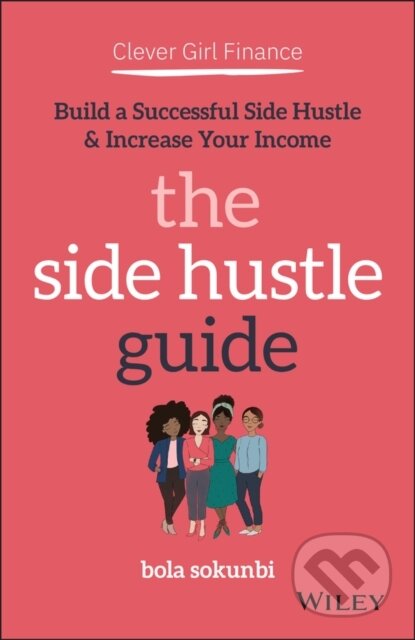 Kniha: Clever Girl Finance: The Side Hustle Guide (Bola Sokunbi). John Wiley & Sons, 2021
