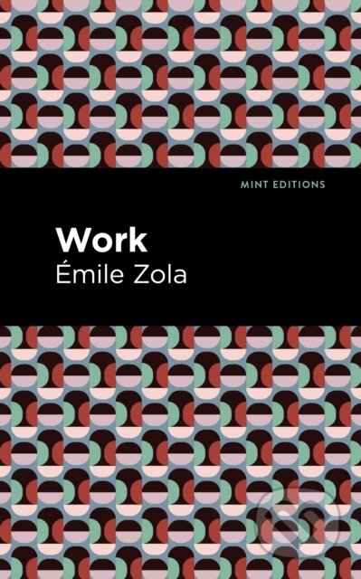 Kniha: Work (Mile Zola). Mint Editions, 2021