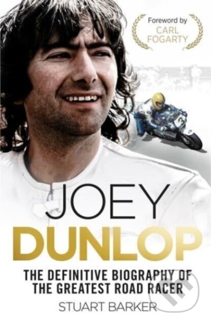 Kniha: Joey Dunlop: The Definitive Biography (Stuart Barker). John Blake, 2021