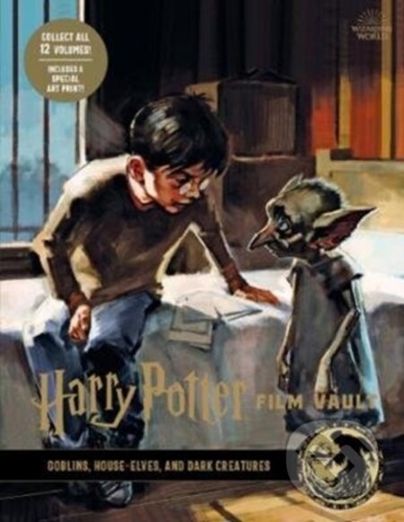 Kniha: Harry Potter: The Film Vault - Volume 9: Goblins, House-Elves, and Dark Creatures (Revenson Jody). Titan Books, 2020