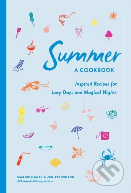 Kniha: Summer: A Cookbook (Jen Stevenson a Marnie Hanel). Artisan Division of Workman, 2021