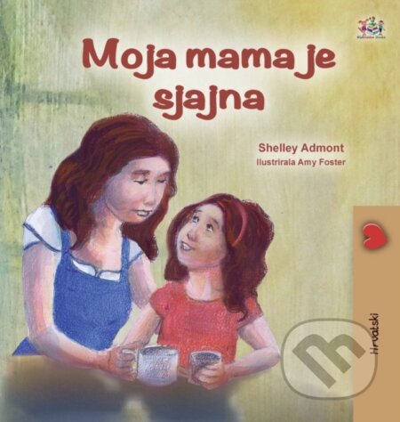 Kniha: My Mom is Awesome (Croatian Children's Book) (Kidkiddos Books a Shelley Admont). Kidkiddos, 2021