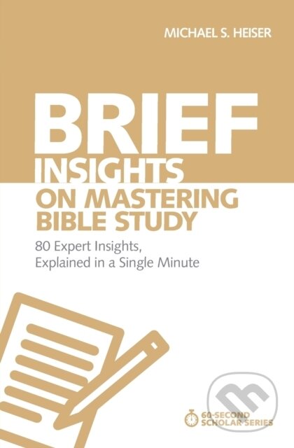 Kniha: Brief Insights on Mastering Bible Study (Michael S. Heiser). Zondervan, 2018