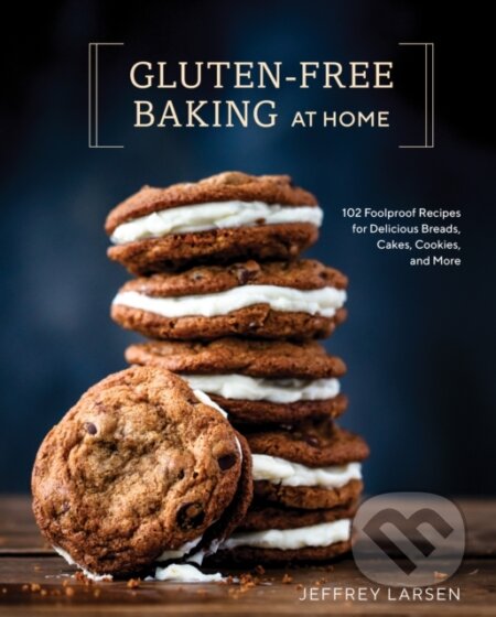 Kniha: Gluten-Free Baking At Home (Jeffrey Larsen). Ten speed, 2019