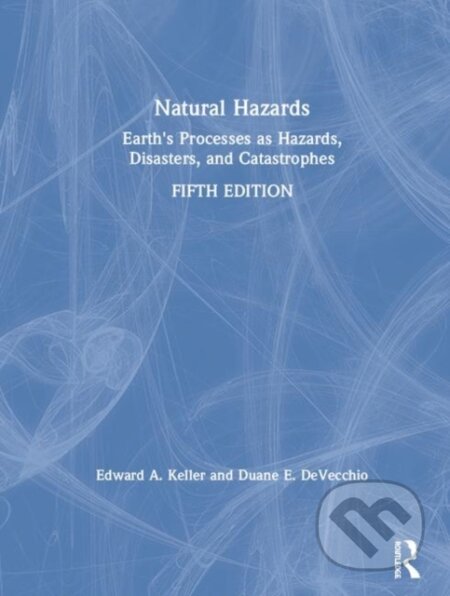 Kniha: Natural Hazards (Duane E. DeVecchio a Edward A. Keller). Routledge, 2019
