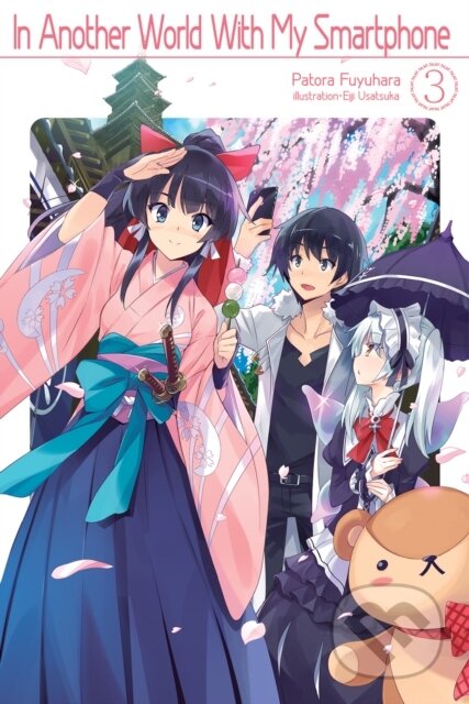 Kniha: In Another World With My Smartphone: Volume 3 (Fuyuhara Patora). J-Novel Club, 2019