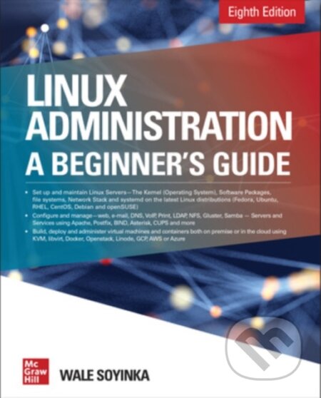 Kniha: Linux Administration: A Beginner's Guide, Eighth Edition (Wale Soyinka). McGraw-Hill, 2020