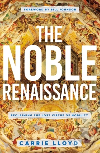Kniha: The Noble Renaissance (Lloyd Carrie). Thomas Nelson Publishers, 2020