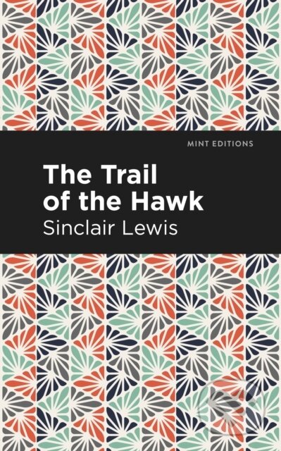 Kniha: The Trail of the Hawk (Sinclair Lewis). Mint Editions, 2021