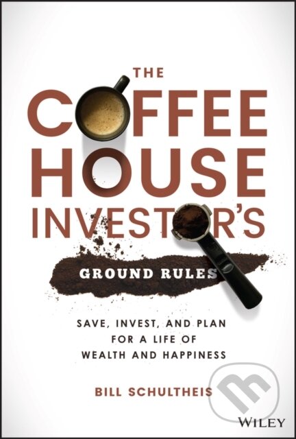 Kniha: The Coffeehouse Investor's Ground Rules (Bill Schultheis). John Wiley & Sons, 2021