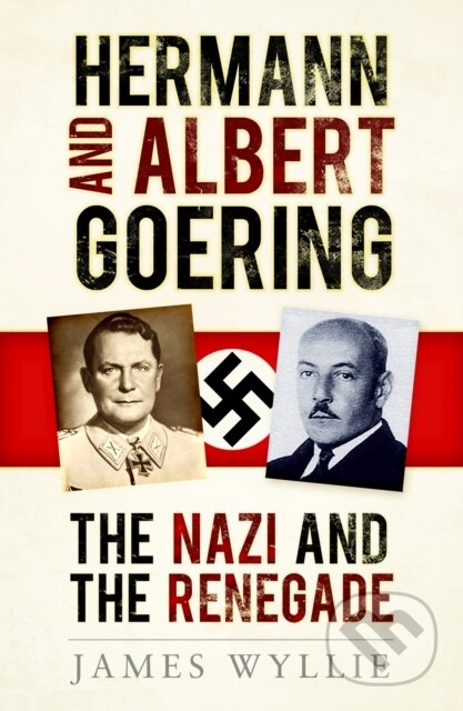 Kniha: Hermann and Albert Goering (James Wyllie). The History Press, 2021