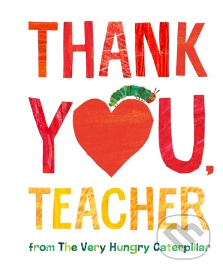 Kniha: Thank You, Teacher from The Very Hungry Caterpillar (Eric Carle). , 2021