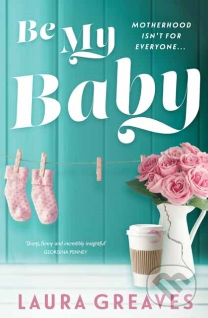 Kniha: Be My Baby (Laura Greaves). Michael Joseph, 2017