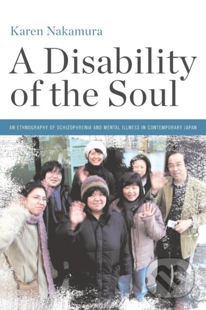 Kniha: A Disability of the Soul (Karen Nakamura). Cornell University, 2017
