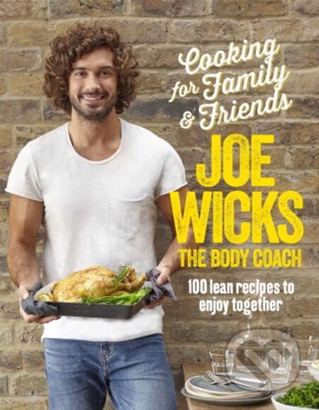 Kniha: Cooking for Family and Friends (Joe Wicks). Bluebird, 2017