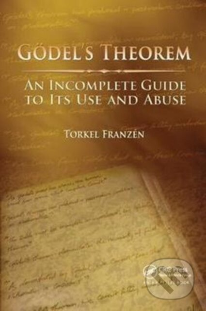Kniha: Godel's Theorem (Torkel Franzen). CRC Press, 2017