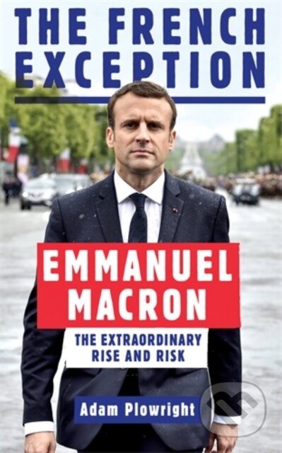 Kniha: The French Exception (Plowright Adam). Icon Books, 2017