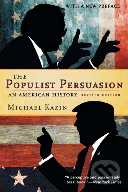 Kniha: The Populist Persuasion (Michael Kazin). Cornell University, 2017