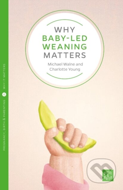 Kniha: Why Starting Solids Matters (Amy Brown). Pinter & Martin, 2017