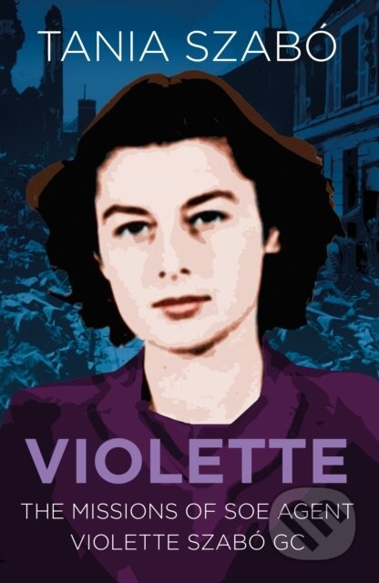 Kniha: Violette (Tania Szabo). The History Press, 2018