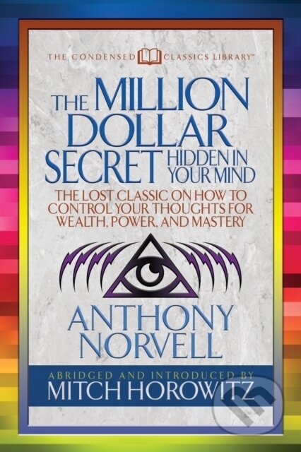 Kniha: The Million Dollar Secret Hidden in Your Mind (Condensed Classics) (Anthony Norvell a Mitch Horowitz). G&D Media, 2018
