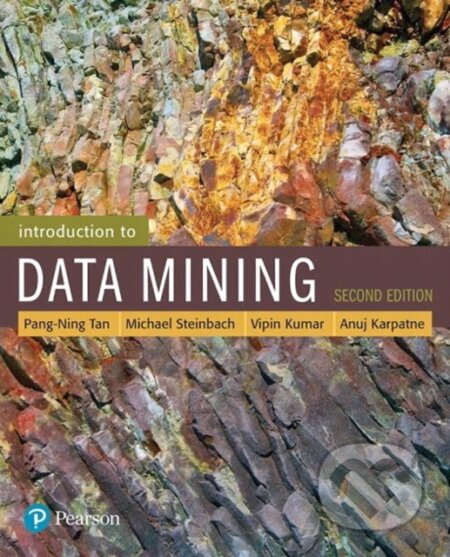 Kniha: Introduction to Data Mining (Michael Steinbach, Vipin Kumar a Pang-Ning Tan). Pearson, 2018