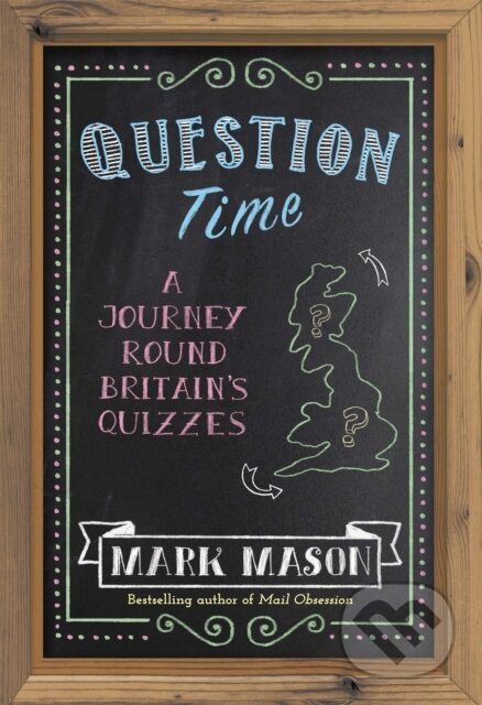 Kniha: Question Time (Mark Mason). Weidenfeld and Nicolson, 2018