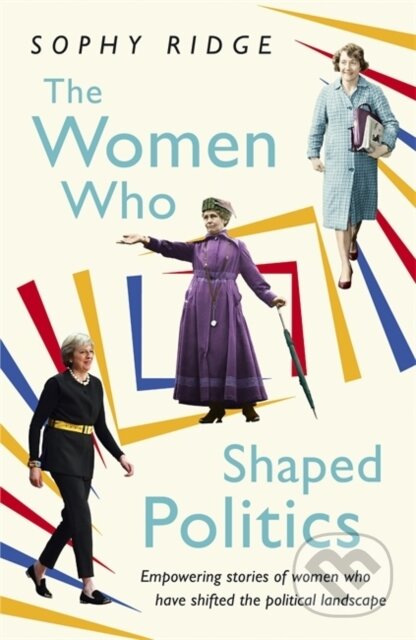 Kniha: The Women Who Shaped Politics (Sophy Ridge). Hodder Paperback, 2018