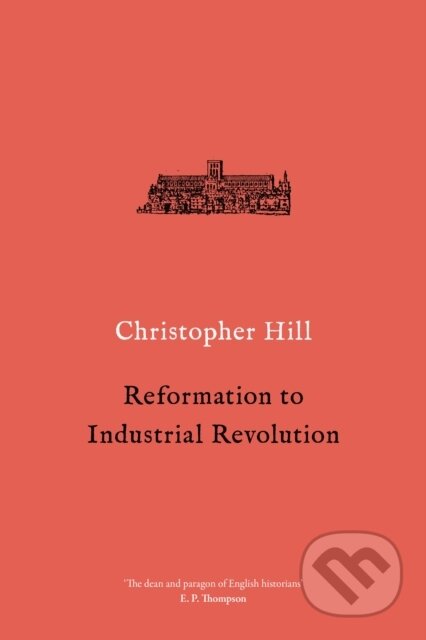 Kniha: Reformation to Industrial Revolution (Christopher Hill). Verso, 2018