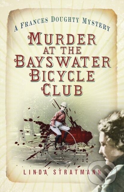 Kniha: Murder at the Bayswater Bicycle Club (Linda Stratmann). The History Press, 2018