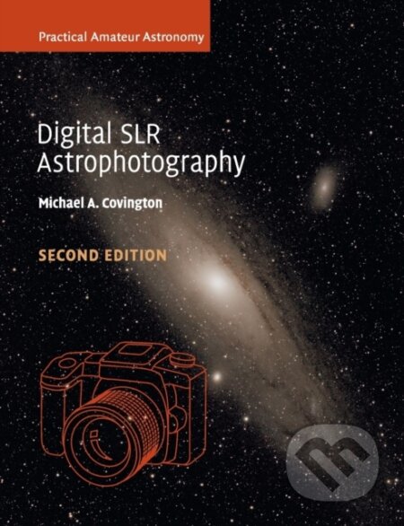 Kniha: Digital SLR Astrophotography (Michael A. Covington). Cambridge University Press, 2018
